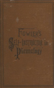 The self-instructor in phrenology and physiology : with over one hundred new illustrations, including a chart for the use of practical phrenologists