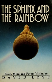 The sphinx and the rainbow : brain, mind, and future vision