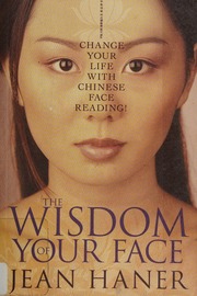 The wisdom of your face : change your life with Chinese face reading!
