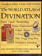 The World atlas of divination : the systems, where they originate, how they work
