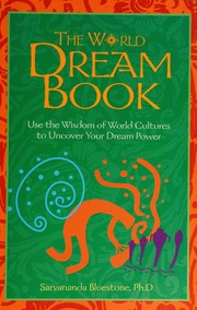 The world dream book : use the wisdom of world cultures to uncover your dream power