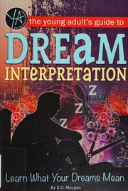 The young adult's guide to dream interpretation : learn what your dreams mean