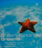 Understanding dreams : what they are and how to interpret them