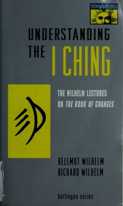Hiểu về Dịch Kinh: Các bài giảng Wilhelm về Kinh Dịch