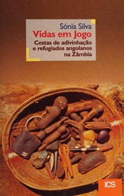 Vidas em jogo : cestas de adivinhação e refugiados angolanos na Zâmbia