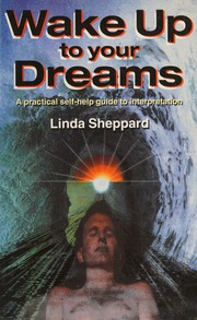 Wake up to your dreams : a practical self-help guide to interpretation