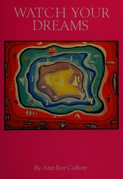 Watch your dreams : a master key and reference book for all initiates of the soul, the mind, and the heart