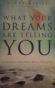 What your dreams are telling you : unlocking solutions while you sleep