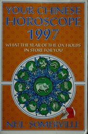 Your Chinese horoscope 1997 : what the year of the ox holds in store for you