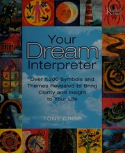 Your dream interpreter : over 1,200 symbols and themes revealed to bring clarity and insight to your life