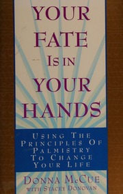 Your fate is in your hands : using the principles of palmistry to change your life