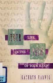 Your life in the palm of your hand : the hand analysis system of self-discovery
