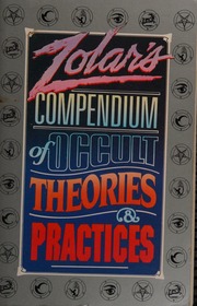 Zolar's compendium of occult theories & practices