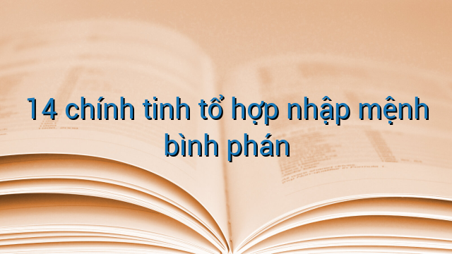 14 chính tinh tổ hợp nhập mệnh bình phán