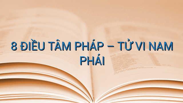 8 ĐIỀU TÂM PHÁP - TỬ VI NAM PHÁI