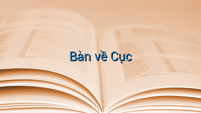 Bàn về Cục