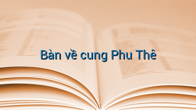 Bàn về cung Phu Thê