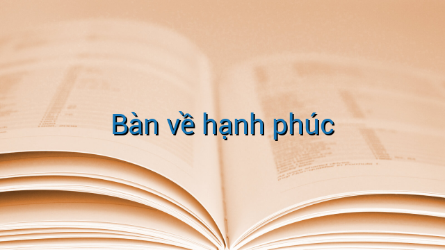Bàn về hạnh phúc