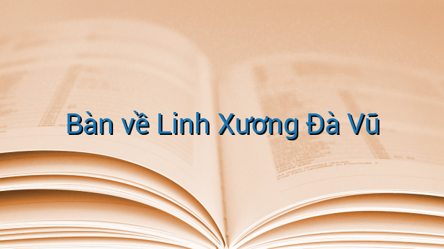Bàn về Linh Xương Đà Vũ