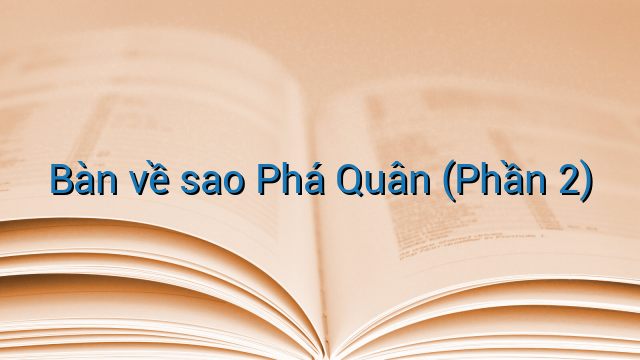Bàn về sao Phá Quân (Phần 2)
