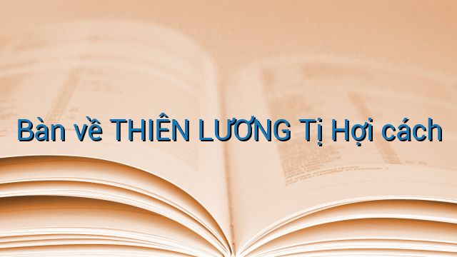 Bàn về THIÊN LƯƠNG Tị Hợi cách