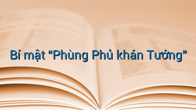 Bí mật "Phùng Phủ khán Tướng"