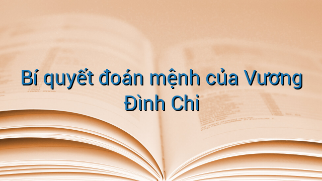 Bí quyết đoán mệnh của Vương Đình Chi