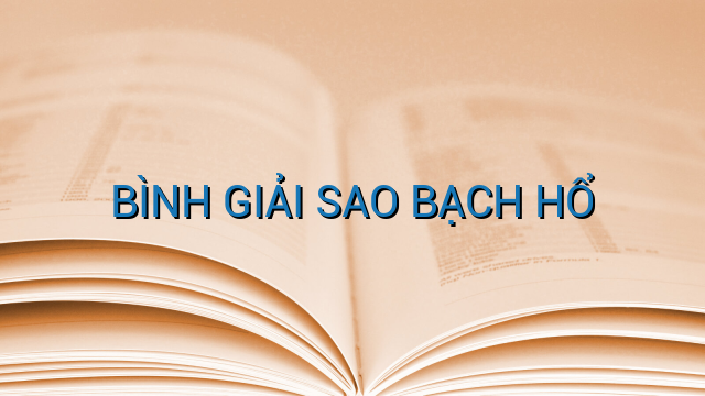BÌNH GIẢI SAO BẠCH HỔ