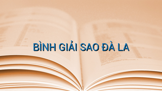 BÌNH GIẢI SAO ĐÀ LA