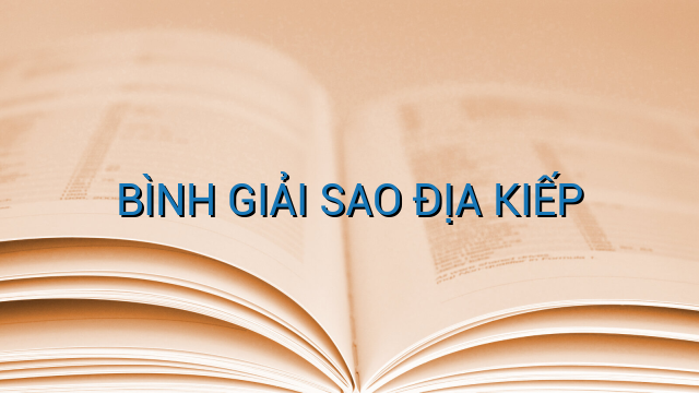 BÌNH GIẢI SAO ĐỊA KIẾP