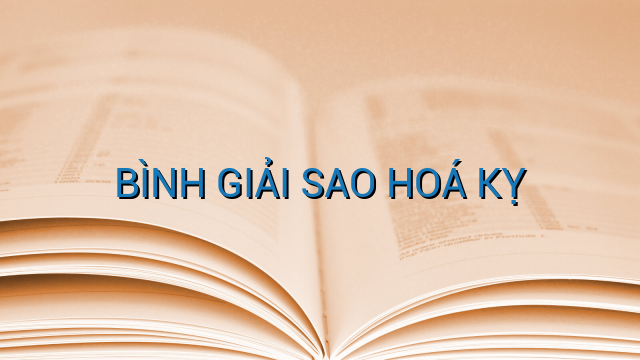 BÌNH GIẢI SAO HOÁ KỴ