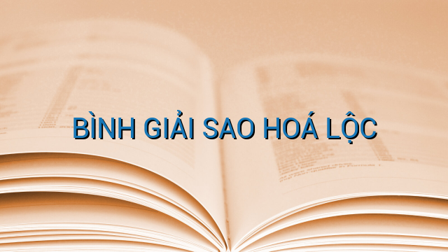 BÌNH GIẢI SAO HOÁ LỘC