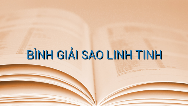 BÌNH GIẢI SAO LINH TINH