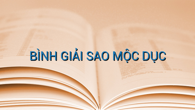 BÌNH GIẢI SAO MỘC DỤC