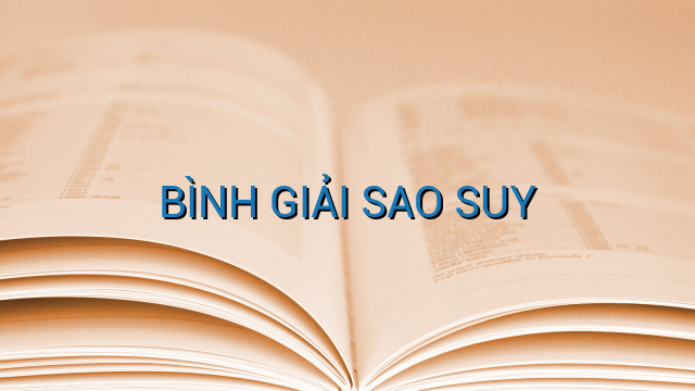BÌNH GIẢI SAO SUY
