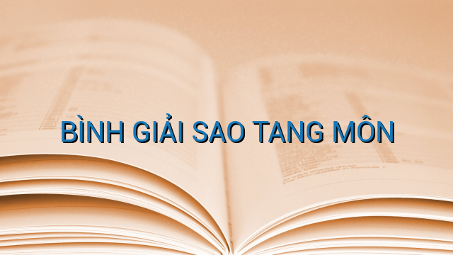 BÌNH GIẢI SAO TANG MÔN