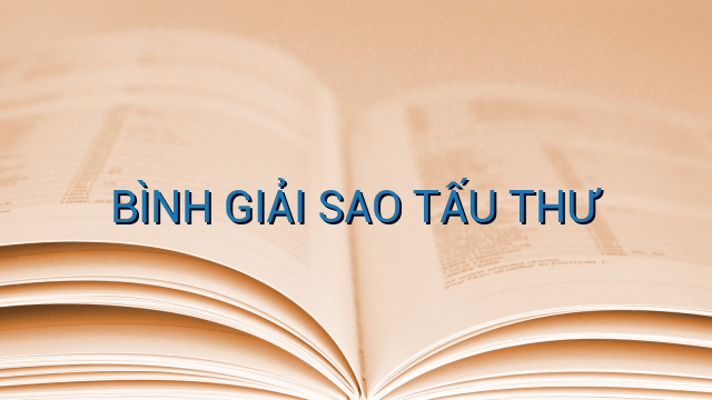 BÌNH GIẢI SAO TẤU THƯ