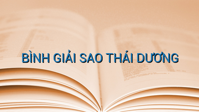 BÌNH GIẢI SAO THÁI DƯƠNG