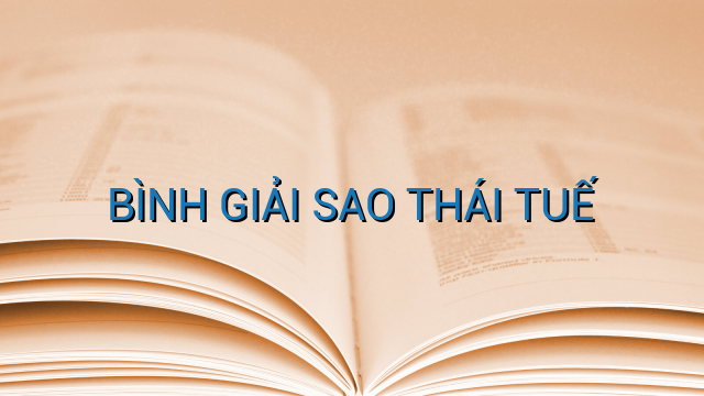 BÌNH GIẢI SAO THÁI TUẾ
