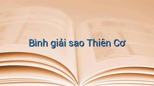 Bình giải sao Thiên Cơ