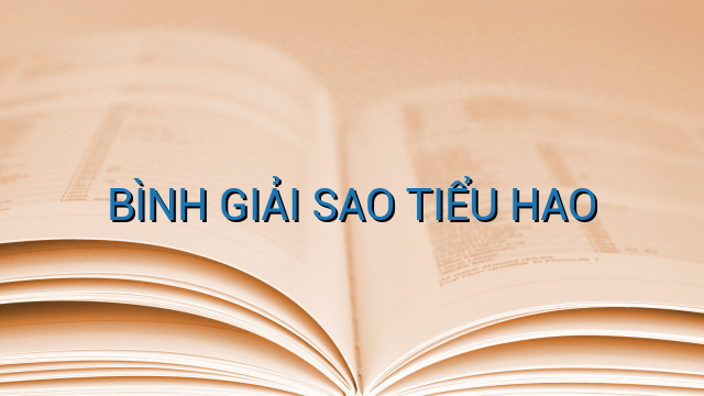BÌNH GIẢI SAO TIỂU HAO