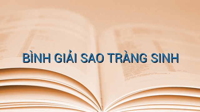 BÌNH GIẢI SAO TRÀNG SINH