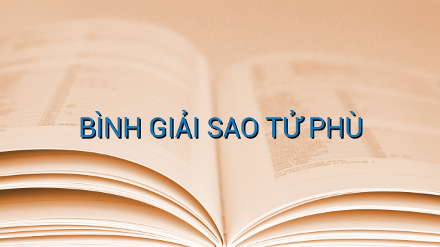 BÌNH GIẢI SAO TỬ PHÙ