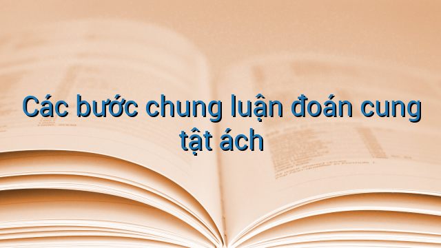 Các bước chung luận đoán cung tật ách