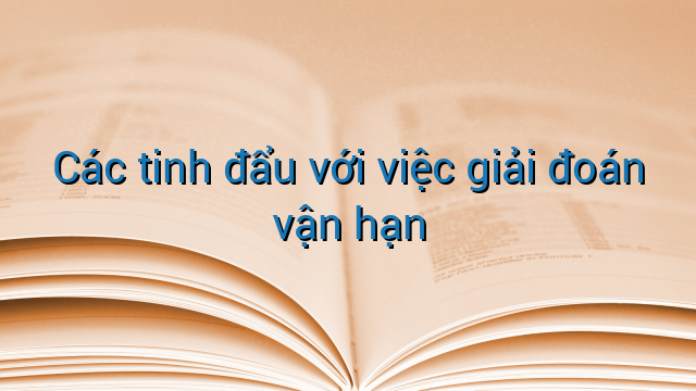 Các tinh đẩu với việc giải đoán vận hạn