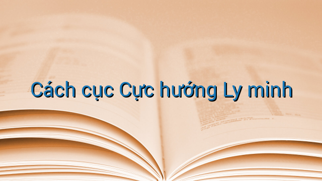 Cách cục Cực hướng Ly minh