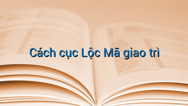Cách cục Lộc Mã giao trì