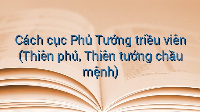 Cách cục Phủ Tướng triều viên (Thiên phủ, Thiên tướng chầu mệnh)