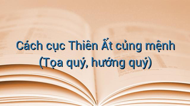 Cách cục Thiên Ất củng mệnh (Tọa quý, hướng quý)