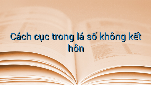 Cách cục trong lá số không kết hôn